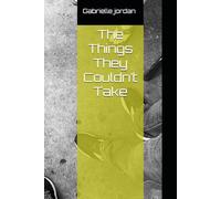 The Things They Couldn’t Take