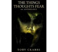 The Things Thoughts Fear: An Anthology