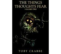 The Things Thoughts Fear: Volume Two