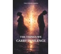 The Things We Carry in Silence: A Quiet Series About the Words We Never Said