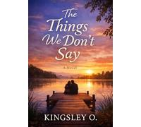 The Things We Don’t Say: A Novel of Love, Silence, and Second Chances