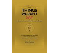 The Things We Don't Say: A Guide for Couples Who Want to Go Deeper