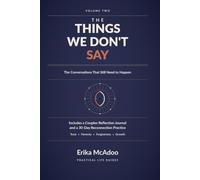 The Things We Don't Say: Volume Two - The Conversations That Still Need to Happen