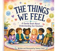 The Things We Feel: A Gentle Book About Understanding Our Emotions