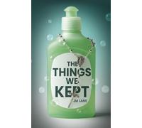 The Things We Kept: Every woman has a breaking point. Margaret Greene found hers at the kitchen sink.