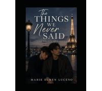 The Things We Never Said: An Angsty Romance