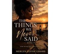 THE THINGS WE NEVER SAID BOOK 2: SOME TRUTHS DON’T STAY BURIED