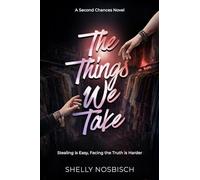 The Things We Take: A Second Chances Novel: 1