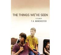 The Things We've Seen