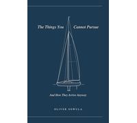The Things You Cannot Pursue: And How They Arrive Anyway