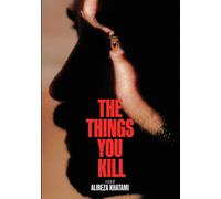 The Things You Kill Ekin Koc Ercan Kesal Alireza Khatami