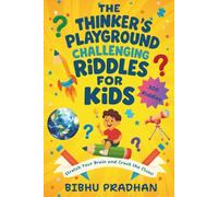 The Thinker's Playground Challenging Riddles for Kids: 300 Brain-Boosting Riddles to Make Young Minds Think | Fuel Imagination and Critical Thinking with Every Riddle | For Kids Ages 7-13