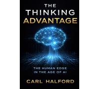 THE THINKING ADVANTAGE: The Human Edge in the Age of AI