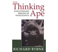 The Thinking Ape: The Evolutionary Origins of Intelligence