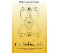 The Thinking Body by Mabel Elsworth Todd (2008-01-01)