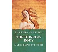 The Thinking Body - Mabel Elsworth Todd