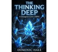 The Thinking Deep: A Dungeon Core LitRPG