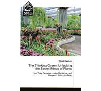 The Thinking Green: Unlocking the Secret Minds of Plants