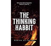 The Thinking Habit: Why the Mind Repeats What It Learns