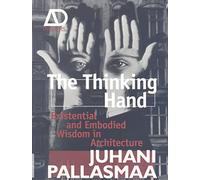 The Thinking Hand: Existential and Embodied Wisdom in Architecture