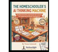 The Thinking Machine and Me: Homeschooler's Guided Activity Book for Exploring Artificial Intelligence