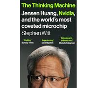 The Thinking Machine: Jensen Huang and Nvidia, the company shaping the future of AI