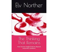 The Thinking That Remains: How Human Insight Endures Beyond Automatic Guidance