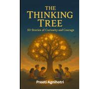 The Thinking Tree : 50 Stories of Curiosity and Courage