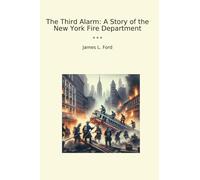 The Third Alarm: A Story of the New York Fire Department