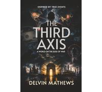 THE THIRD AXIS: A WORLD ON THE EDGE OF WAR