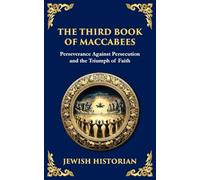 The Third Book of Maccabees: A Timeless Account of Perseverance, Faith, and Deliverance: 120