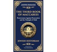 The Third Book of Maccabees: A Timeless Account of Perseverance, Faith, and Deliverance (Deluxe Hardbound Edition): 120