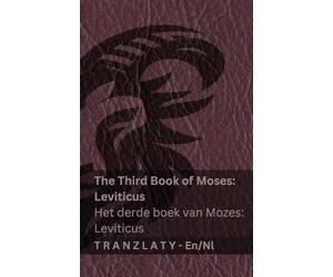 The Third Book of Moses; Leviticus / Het derde boek van Mozes; Leviticus (The Bible / De Bijbel): Tranzlaty English Nederlands