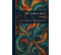 The Third Circle: A Deal in Wheat, and Other Stories of the New and Old West