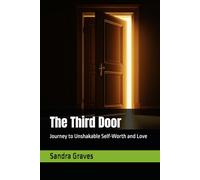 The Third Door: Journey to Unshakable Self-Worth and Love