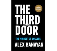 The Third Door: The Wild Quest to Uncover How the World's Most Successful