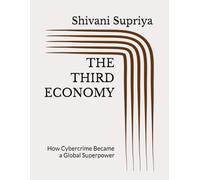 THE THIRD ECONOMY: How Cybercrime Became a Global Superpower