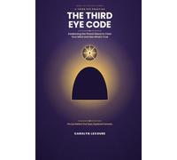 The Third Eye code: Awakening the Pineal Gland to Clear Your Mind & See What's True