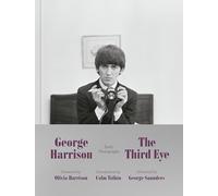 The Third Eye George Harrison Early Photographs /anglais