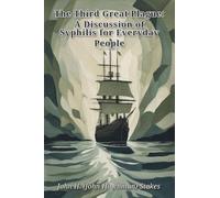 The Third Great Plague: A Discussion of Syphilis for Everyday People
