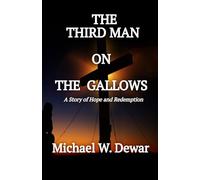 THE THIRD MAN ON THE GALLOWS: A Story of Hope and Redemption: 1