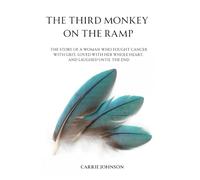The Third Monkey on the Ramp: A True Story of Laughter, Loss, and the Strongest Woman Cancer Ever Met