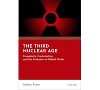 The Third Nuclear Age: Complexity, Contestation, and the Evolution of Global Order