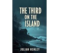 The Third on The Island: A Tense Mystery-Thriller about Siblings and Survival