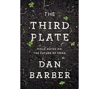 The Third Plate: Field Notes on the Future of Food