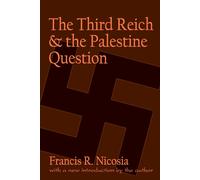 The Third Reich and the Palestine Question - Francis R. Nicosia - 2000