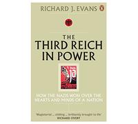 The Third Reich in Power, 1933 - 1939: How the Nazis Won Over the Hearts and Minds of a Nation