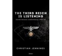 The Third Reich is Listening: Inside German codebreaking 1939-45 - NUOVO