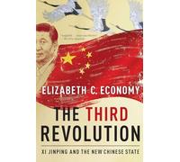 The Third Revolution: Xi Jinping and the New Chinese State