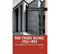 The Third Rome, 1922-43 - Aristotle Kallis - Palgrave, 2014